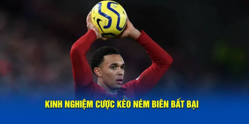 Bí quyết chơi kèo ném biên chắc thắng